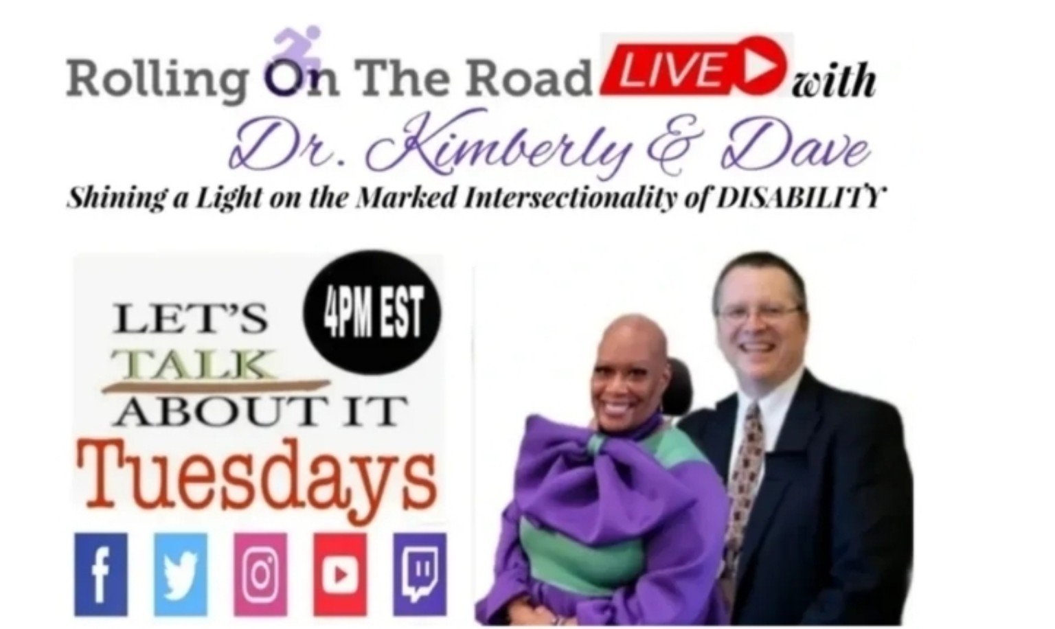 Original Rolling On The Road Live promotional graphic featuring Dr. Kimberly in purple and green and Dave in a suit. Text reads ‘Shining a Light on the Marked Intersectionality of Disability’ and ‘Let’s Talk About It Tuesdays, 4 PM EST,’ with Facebook, Twitter, Instagram, YouTube, and Twitch icons.